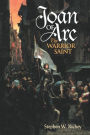 Joan of Arc: The Warrior Saint