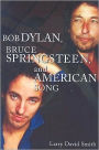 Bob Dylan, Bruce Springsteen, and American Song