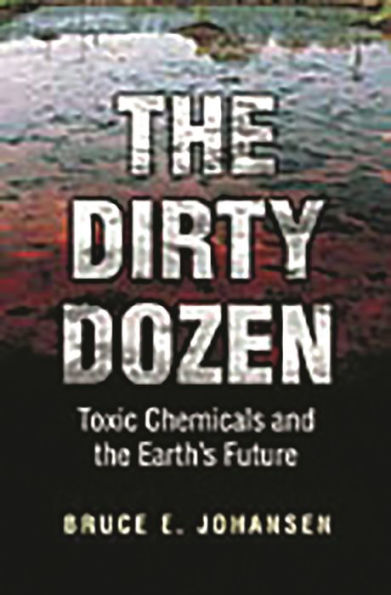 the Dirty Dozen: Toxic Chemicals and Earth's Future