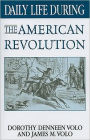 Daily Life During the American Revolution (Daily Life Through History Series)