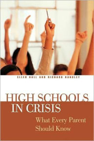 Title: High Schools in Crisis: What Every Parent Should Know, Author: Ellen Hall