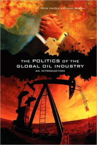 Title: The Politics of the Global Oil Industry: An Introduction, Author: Toyin Falola
