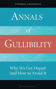 Title: Annals of Gullibility: Why We Get Duped and How to Avoid It, Author: Stephen Greenspan