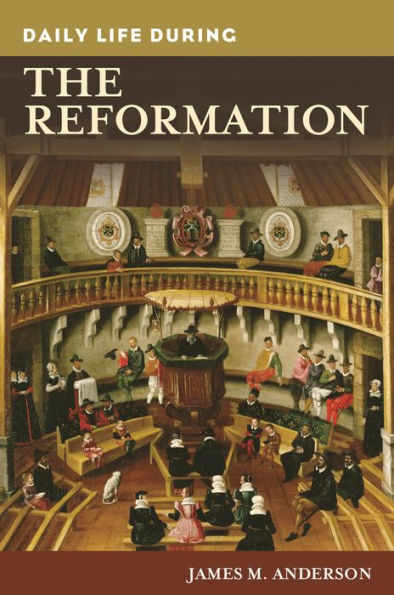 Daily Life during the Reformation (Daily Life Through History Series)