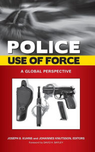 Title: Police Use of Force: A Global Perspective, Author: David H. Bayley
