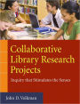 Collaborative Library Research Projects: Inquiry that Stimulates the Senses: Inquiry that Stimulates the Senses