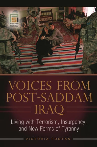 Voices from Post-Saddam Iraq: Living with Terrorism, Insurgency, and New Forms of Tyranny