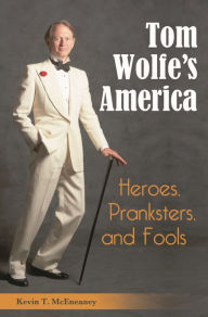 Title: Tom Wolfe's America: Heroes, Pranksters, and Fools, Author: Kevin T. McEneaney
