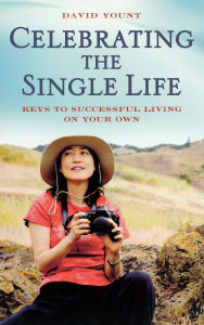 Title: Celebrating the Single Life: Keys to Successful Living on Your Own, Author: David Yount