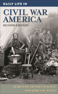 Title: Daily Life in Civil War America (Daily Life Through History Series) / Edition 2, Author: Dorothy Denneen Volo