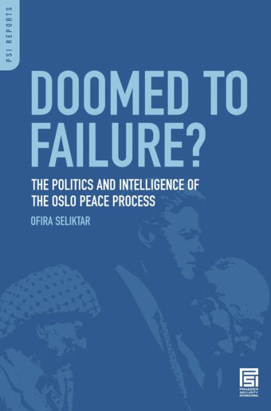 Doomed to Failure?: the Politics and Intelligence of Oslo Peace Process