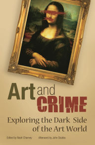 Title: Art and Crime: Exploring the Dark Side of the Art World, Author: John Stubbs