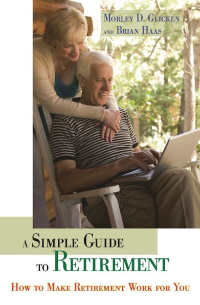 A Simple Guide to Retirement: How to Make Retirement Work for You