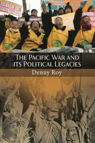 Title: The Pacific War and Its Political Legacies, Author: Denny Roy