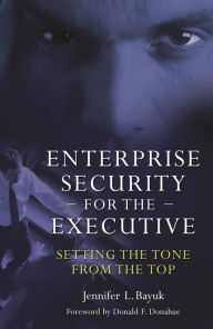 Title: Enterprise Security for the Executive: Setting the Tone from the Top, Author: Jennifer Bayuk