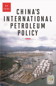 Title: China's International Petroleum Policy, Author: Bo Kong