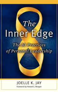 Title: The Inner Edge: The 10 Practices of Personal Leadership, Author: Joelle K. Jay