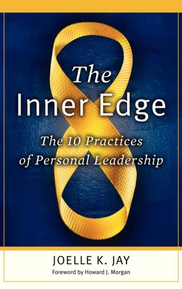 The Inner Edge: The 10 Practices of Personal Leadership