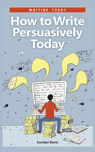 How to Write Persuasively Today