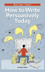 How to Write Persuasively Today