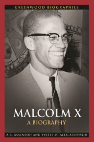 Title: Malcolm X: A Biography, Author: Akwasi B. Assensoh