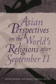 Title: Asian Perspectives on the World's Religions after September 11, Author: Arvind Sharma