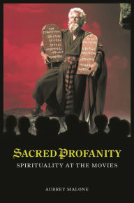 Title: Sacred Profanity: Spirituality at the Movies, Author: Aubrey Malone