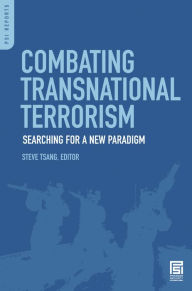 Title: Combating Transnational Terrorism: Searching for a New Paradigm, Author: Steven Tsang