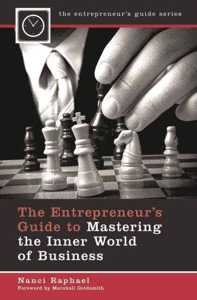 The Entrepreneur's Guide to Mastering the Inner World of Business