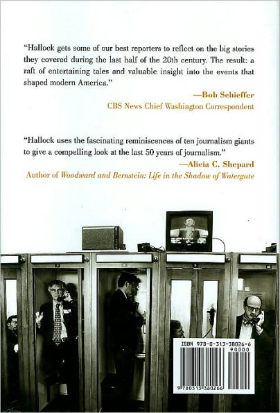 Reporters Who Made History: Great American Journalists on the Issues and Crises of the Late 20th Century