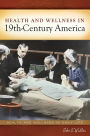 Health and Wellness in 19th-Century America