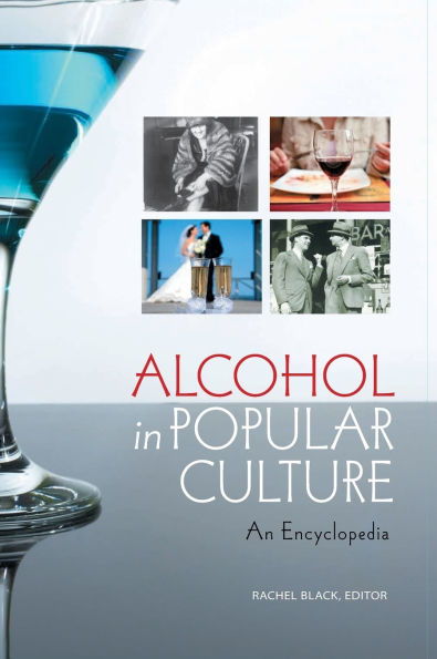Alcohol Popular Culture: An Encyclopedia