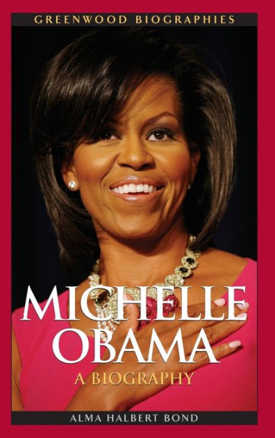 Michelle Obama: A Biography by Alma Halbert Bond, Hardcover | Barnes ...