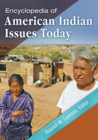 Title: Encyclopedia of American Indian Issues Today [2 volumes], Author: Russell M. Lawson