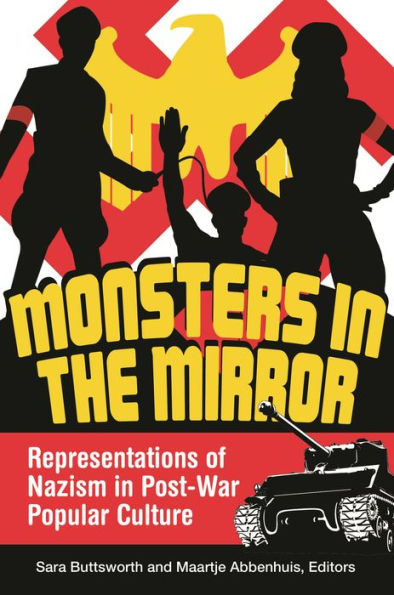 Monsters the Mirror: Representations of Nazism Post-War Popular Culture