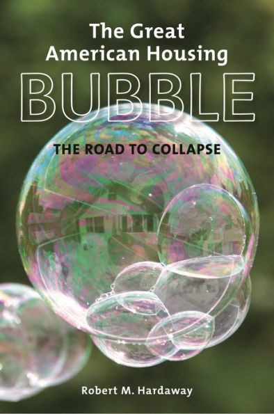 The Great American Housing Bubble: The Road to Collapse