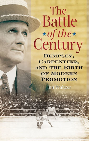 The Battle of the Century: Dempsey, Carpentier, and the Birth of Modern Promotion