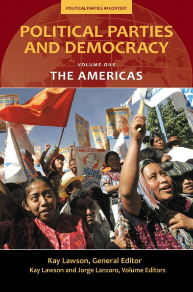 Political Parties and Democracy: Volume I: The Americas