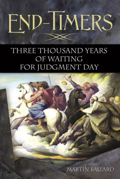 End-Timers: Three Thousand Years of Waiting for Judgment Day