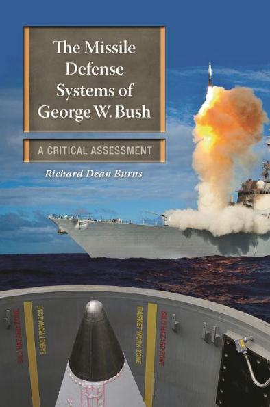 The Missile Defense Systems of George W. Bush: A Critical Assessment