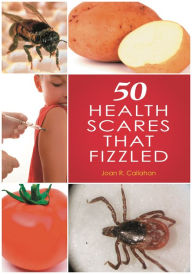Title: 50 Health Scares That Fizzled, Author: Joan R. Callahan
