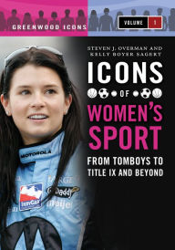 Title: Icons of Women's Sport [2 volumes], Author: Kelly Boyer Sagert