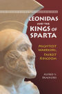 Leonidas and the Kings of Sparta: Mightiest Warriors, Fairest Kingdom