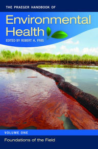 Title: The Praeger Handbook of Environmental Health [4 volumes], Author: Robert H. Friis