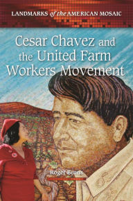 Title: Cesar Chavez and the United Farm Workers Movement, Author: Roger Bruns