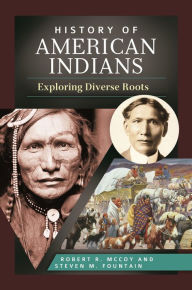 Title: History of American Indians: Exploring Diverse Roots, Author: Robert R. McCoy