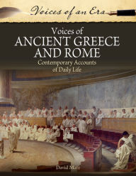 Title: Voices of Ancient Greece and Rome: Contemporary Accounts of Daily Life, Author: David Matz