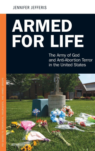 Armed for Life: the Army of God and Anti-Abortion Terror United States