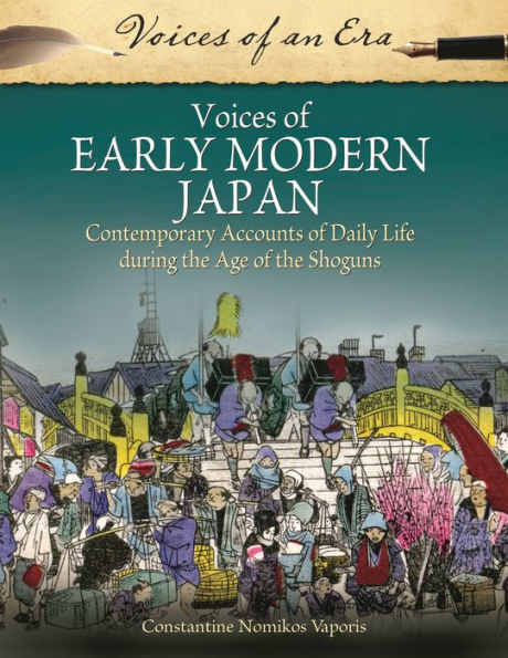 Voices of Early Modern Japan: Contemporary Accounts Daily Life during the Age Shoguns