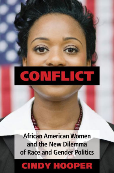 Conflict: African American Women and the New Dilemma of Race and Gender Politics